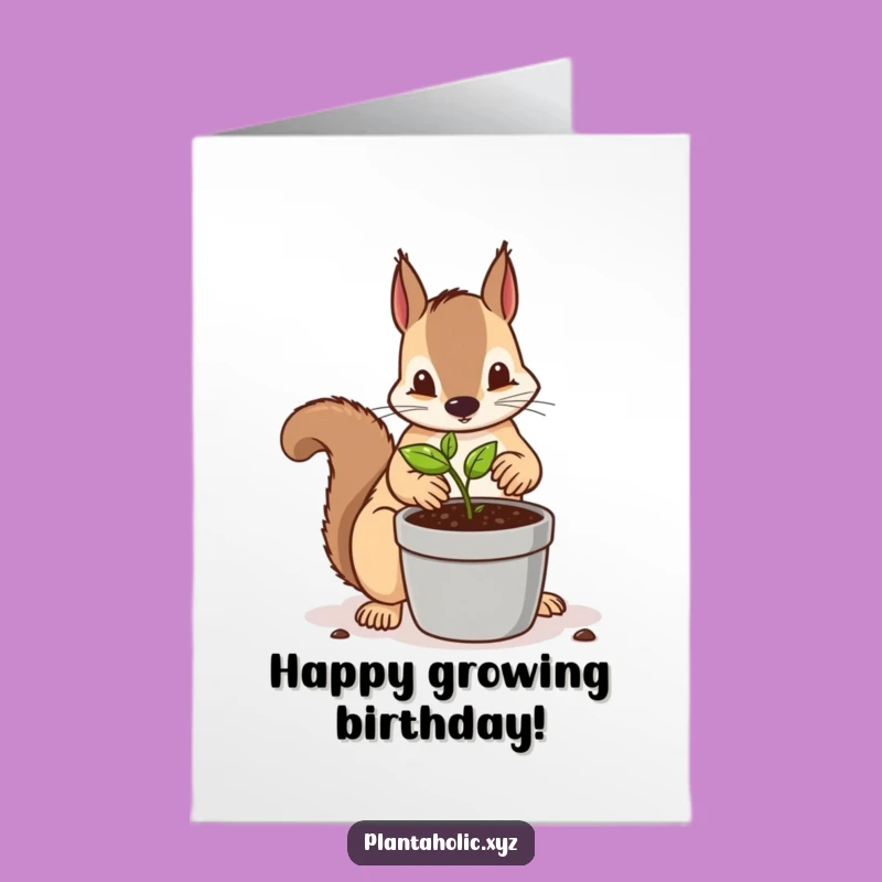 Free Printable Birthday Card: Determined Squirrel Repotting, Funny DIY Downloadable Gift